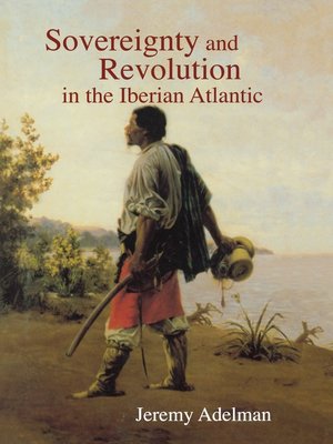 cover image of Sovereignty and Revolution in the Iberian Atlantic